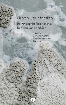 Urban Liquefaction: Rethinking the Relationship between Land and Sea - Cristián Simonetti - cover