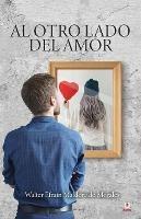Al otro lado del amor - Walter Efrain Maldonado Morales - cover