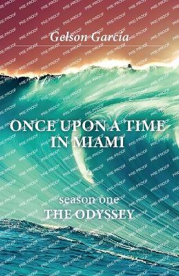 Once Upon A Time In Miami: season one THE ODYSSEY - Gelson Garcia - cover