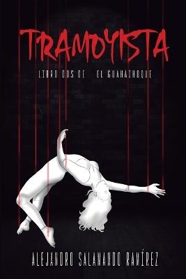 Tramoyista: Libro dos de El Guahaihoque - Alejandro Salamando Ram?rez - cover