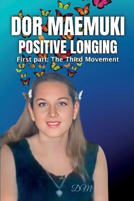 Dor maemuki positive longing: First part: The Third Movement - DM - cover