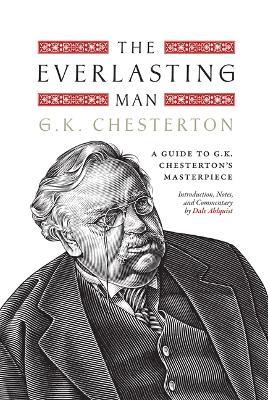 The Everlasting Man: A Guide to G.K. Chesterton's Masterpiece - cover