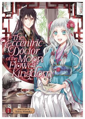 The Eccentric Doctor of the Moon Flower Kingdom Vol. 1 - Tohru Himuka - cover