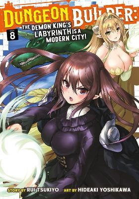 Dungeon Builder: The Demon King's Labyrinth is a Modern City! (Manga) Vol. 8 - Rui Tsukiyo - cover