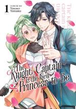 The Knight Captain is the New Princess-to-Be Vol. 1