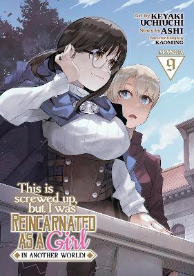 This Is Screwed Up, but I Was Reincarnated as a GIRL in Another World! (Manga) Vol. 9 - Ashi - cover