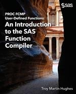 PROC FCMP User-Defined Functions: An Introduction to the SAS Function Compiler