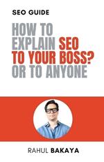 How to explain SEO to your boss? Or to anyone