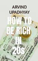 how to be rich early in early 20s - Arvind Upadhyay - cover