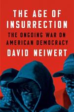 The Age Of Insurrection: The Radical Right's Assault on American Democracy