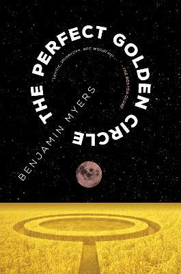 The Perfect Golden Circle - Benjamin Myers - cover