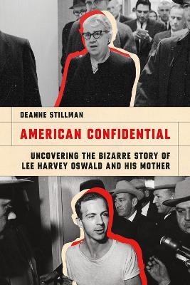 American Confidential: Uncovering the Bizarre Story of Lee Harvey Oswald and His Mother - Deanne Stillman - cover