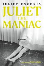 Juliet The Maniac: A Novel