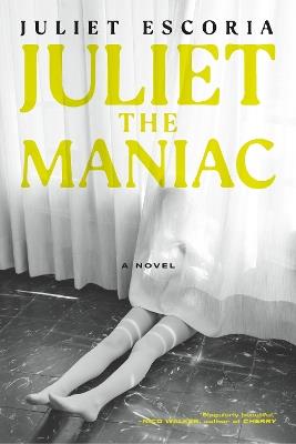 Juliet The Maniac: A Novel - Juliet Escoria - cover