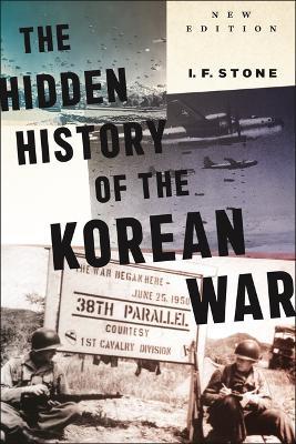 Hidden History of the Korean War: New Edition - I F Stone - cover