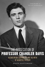 The Prosecution of Professor Chandler Davis: McCarthyism, Communism, and the Myth of Academic Freedom