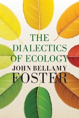 The Dialectics of Ecology: Socalism and Nature - John Bellamy Foster - cover
