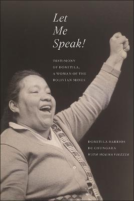 Let Me Speak!: Testimony of Domitila, a Woman of the Bolivian Mines, New Edition - Domitila Barrios de Chungara,Moema Viezzer - cover