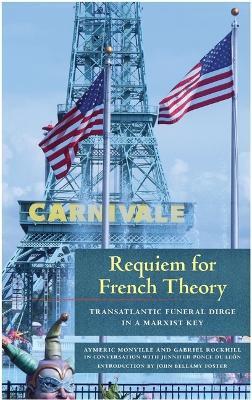 Requiem for French Theory: Transatlantic Funeral Dirge in a Marxist Key - cover