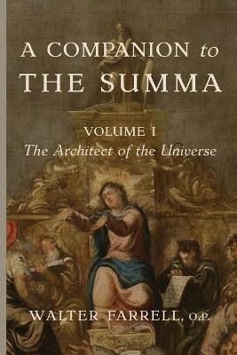 A Companion to the Summa-Volume I: The Architect of the Universe - Walter Farrell - cover