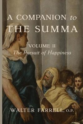 A Companion to the Summa-Volume II: The Pursuit of Happiness: The Architect of the Universe - Walter Farrell - cover
