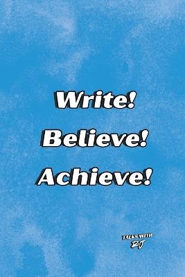 Write! Believe! Achieve! - Roger Burns - cover