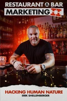 Restaurant & Bar Marketing II: Hacking Human Nature - Erik Shellenberger - cover