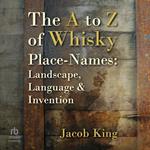 The A to Z of Whisky Place-Names
