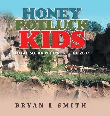 Honey Potluck Kids: Total Solar Eclipse at the Zoo - Bryan L Smith - cover