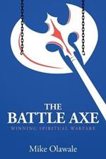 The Battle Axe: Winning Spiritual Warfare