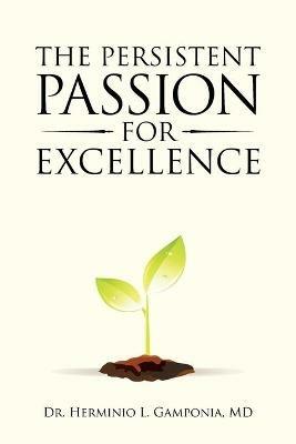 The Persistent Passion for Excellence - Herminio L Gamponia - cover