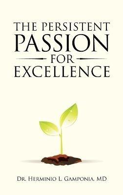 The Persistent Passion for Excellence - Herminio L Gamponia - cover