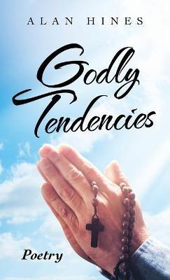 Godly Tendencies - Alan Hines - cover