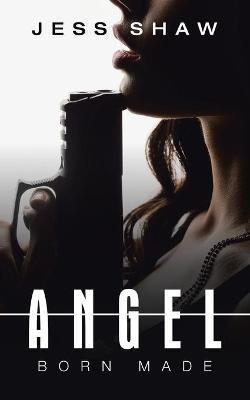 Angel: Born Made - Jess Shaw - cover