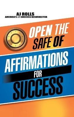 Open the Safe of Affirmations for Success - Aj Rolls - cover