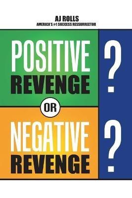 Positive Revenge or Negative Revenge - Aj Rolls - cover