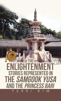 The Enlightenment Stories Represented in the Samgook Yusa and the Princess Bari - Terri Kim - cover