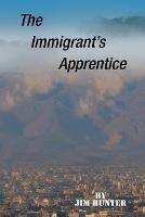 The Immigrant's Apprentice - Jim Hunter - cover