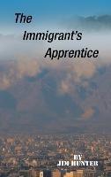 The Immigrant's Apprentice - Jim Hunter - cover