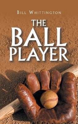 The Ball Player - Bill Whittington - cover