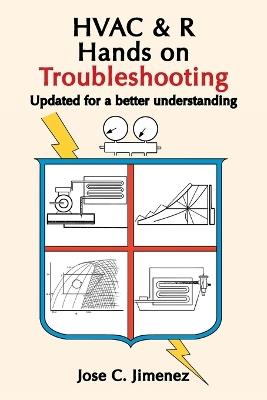 HVAC & R Hands on Troubleshooting: Updated for a better understanding - Jose C Jimenez - cover