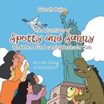 The Adventures of Spotty and Sunny Book 10: A Fun Learning Series for Kids: Are We Going to the Moon?