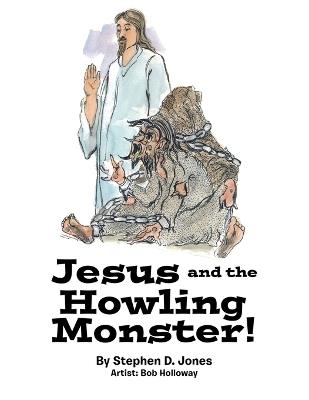 Jesus and the Howling Monster! - Stephen D Jones - cover