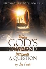 When God's Command Becomes a Question: Helping Others to Follow Jesus