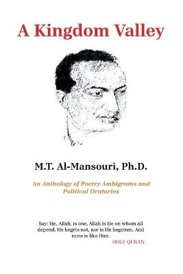 A Kingdom Valley: An Anthology of Poetry Ambigrams and Political Oratories - M T Al-Mansouri - cover