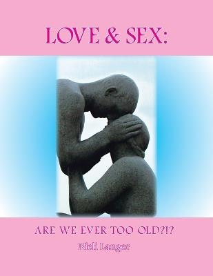Love and Sex: Are We Ever Too Old?!? - Nieli Langer - cover