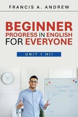 Beginner: Unit 1 Hi! - Francis A Andrew - cover