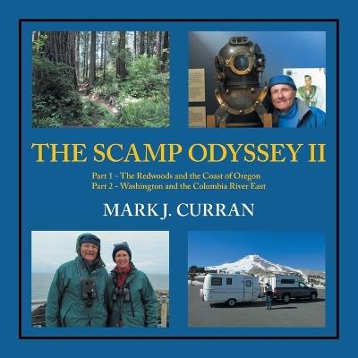 The Scamp Odyssey II: Part 1 - The Redwoods and the Coast of Oregon Part 2 - Washington and the Columbia River East - Mark J Curran - cover