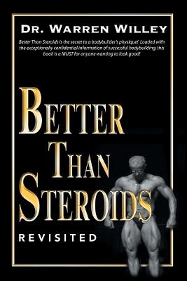 Better Than Steroids: Revisited - Warren Willey - cover