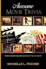 Awesome Movie Trivia Book: Interesting Movie Questions And Facts Of The 21st Century